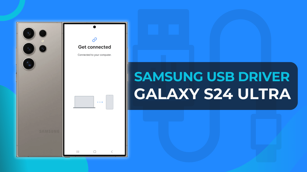 Download Samsung USB Driver for Galaxy S24 Ultra